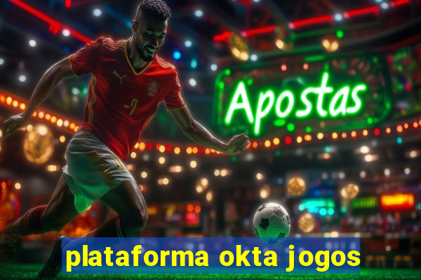 plataforma okta jogos